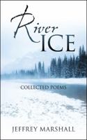 River Ice: Collected Poems 1432750259 Book Cover