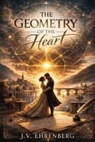 The Geometry of the Heart B0GQ34XW3D Book Cover