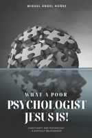What a Poor Psychologist Jesus Is!: Christianity and Psychology: A Difficult Relationship B0DRN8SZF2 Book Cover