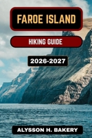 FAROE ISLANDS HIKING GUIDE 2026-2027 (TrailWise 2025 Hiking Edition) B0GRDFJYYR Book Cover