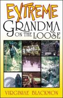 Extreme Grandma on the Loose 0741444240 Book Cover