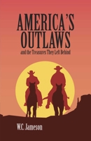 American Outlaws and the Treasures They Left Behind 1947301632 Book Cover