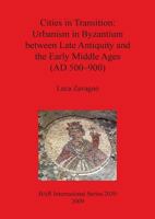 Cities in Transition: Urbanism in Byzantium Between Late Antiquity and the Early Middle Ages (500-900 A.D.) 1407306073 Book Cover