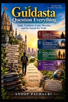 Guldasta: Question Everything: Faith, Tradition, Caste, Morality, and the Search for Truth B0HKCVDGW5 Book Cover
