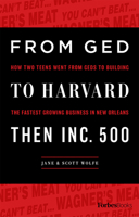 From GED To Harvard Then Inc. 500: How Two Teens Went From GEDs To Building The Fastest Growing Business In New Orleans 1946633372 Book Cover