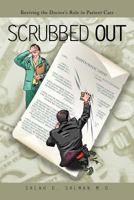 Scrubbed Out: Reviving the Doctor's Role in Patient Care 1463428197 Book Cover
