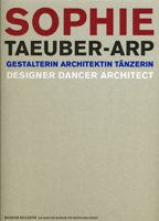 Sophie Taeuber-Arp: Designer, Dancer, Architect 3858811963 Book Cover