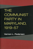 The Communist Party in Maryland, 1919-57 0252023218 Book Cover