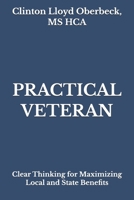 Practical Veteran: Clear Thinking for Maximizing Local and State Benefits B0GJL4VP6G Book Cover