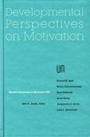 Nebraska Symposium on Motivation, 1992, Volume 40: Developmental Perspectives on Motivation (Nebraska Symposium on Motivation) 0803275765 Book Cover