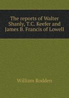 The Reports of Walter Shanly, T.C. Keefer and James B. Francis of Lowell 5518879822 Book Cover