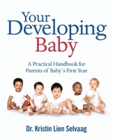 Your Developing Baby: A Practical Handbook for Parents of Baby`S First Year 1982245328 Book Cover