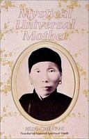 The Mystical Universal Mother: The Teachings of the Mother of Yellow Altar 0937064459 Book Cover