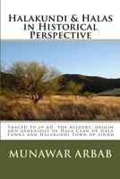 Halakundi & Halas in Historical Perspective: Traced to 69 Ad, the History, Origin and Genealogy of Hala Clan of Hala Towns and Halakundi Town of Sindh 1522998721 Book Cover