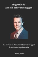 Biografía de Arnold Schwarzenegger: La evolución de Arnold Schwarzenegger de culturista a gobernador (Spanish Edition) B0CWPRBPWJ Book Cover