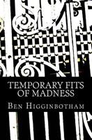 Temporary Fits of Madness 1530921503 Book Cover