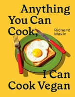 Anything You Can Cook, I Can Cook Vegan B0BNZ66GT7 Book Cover