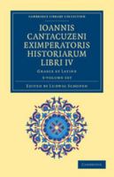 Ioannis Cantacuzeni Eximperatoris historiarum Libri IV 3 Volume Set: Graece et Latine (Cambridge Library Collection - Medieval History) 3112408713 Book Cover