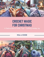 Crochet Magic for Christmas: A Festive Book of Dolls, Toys - Crafting Holiday Joy B0CR1MP2TR Book Cover