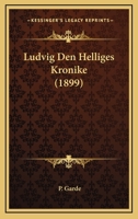 Ludvig Den Helliges Kronike (1899) 116492026X Book Cover