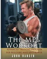 The MP6 Workout: The Advanced Training Program for Mass and Power 1978143877 Book Cover