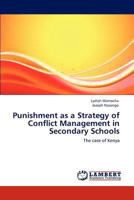 Punishment as a Strategy of Conflict Management in Secondary Schools: The case of Kenya 3659110728 Book Cover