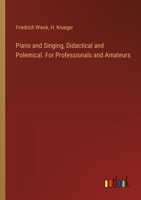 Piano and Singing, Didactical and Polemical. For Professionals and Amateurs 338536681X Book Cover