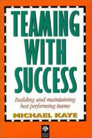 Teaming with Success: Building and Maintaining Best Performing Teams 0136713068 Book Cover