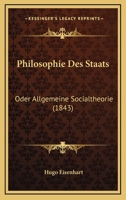 Philosophie Des Staats: Oder Allgemeine Socialtheorie (1843) 1160226598 Book Cover