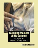 Touching the Hem of His Garment: Prayer & Devotional Book: Touching God's Heart Through Prayer 1542744989 Book Cover