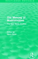 The Making of Masculinities (Routledge Revivals): The New Men's Studies 1138828335 Book Cover