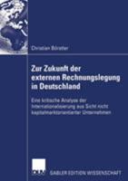Zur Zukunft Der Externen Rechnungslegung in Deutschland: Eine Kritische Analyse Der Internationalisierung Aus Sicht Nicht Kapitalmarktorientierter Unternehmen 3835002856 Book Cover