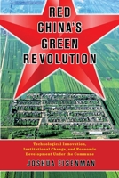 Red China's Green Revolution: Technological Innovation, Institutional Change, and Economic Development Under the Commune 0231186673 Book Cover