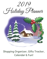 Holiday Planner 2019: Holiday Shopping Journal Organizer for Busy People, Expense Tracker and New Year's Eve Celebration Notebook 1704066336 Book Cover