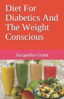 Diet For Diabetics And The Weight Conscious B095KGMZR7 Book Cover