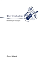 The Troubadour: Storytelling for Managers 3695133740 Book Cover