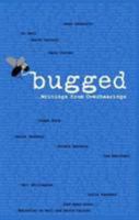 Bugged... Writings from Overhearings 1849140537 Book Cover