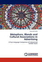 Metaphors, Blends and Cultural Associations in Advertising: A Four-Language Comparison of Cultural and Gender Issues 3848409089 Book Cover