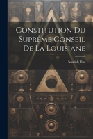 Constitution du Suprême Conseil de la Louisiane 1022010042 Book Cover