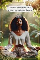 Sacred Time with Self: A Journey to Inner Peace 1643461621 Book Cover