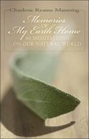 Memories of My Earth Home: 40 Meditations on Our Natural World 1424120926 Book Cover