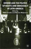 Gender and the Politics of Rights and Democracy in Latin America (Women's Studies at York/Macmillan Series) 033394948X Book Cover