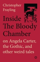 Inside The Bloody Chamber: Aspects of Angela Carter 1783198214 Book Cover
