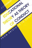 Educational Theory As Theory of Conduct: From Aristotle to Dewey 0887064639 Book Cover