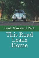 This Road Leads Home 1721617388 Book Cover