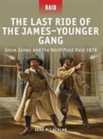 The Last Ride of the James–Younger Gang: Jesse James and the Northfield Raid 1876 1849085994 Book Cover