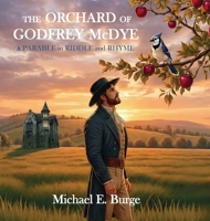Orchard of Godfrey McDye : A Parable in Riddle and Rhyme 099630987X Book Cover