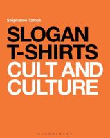 Slogan T-Shirts: Cult and Culture. Stephanie Talbot 1408157543 Book Cover