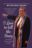 I Love to Tell the Story: 100+ Stories of Justice, Inclusion, and Hope 1530747538 Book Cover