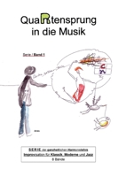 QuaRtensprung in die Musik: SERIE der ganzheitlichen Harmonielehre - Improvisation für Klassik, Moderne und Jazz, Band 1 (German Edition) 3347018672 Book Cover